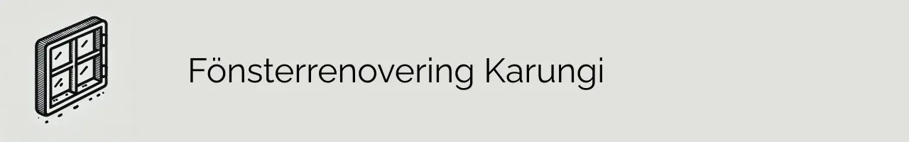 Fönsterrenovering Karungi